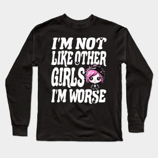 Im Not Like Other Girls Long Sleeve T-Shirt